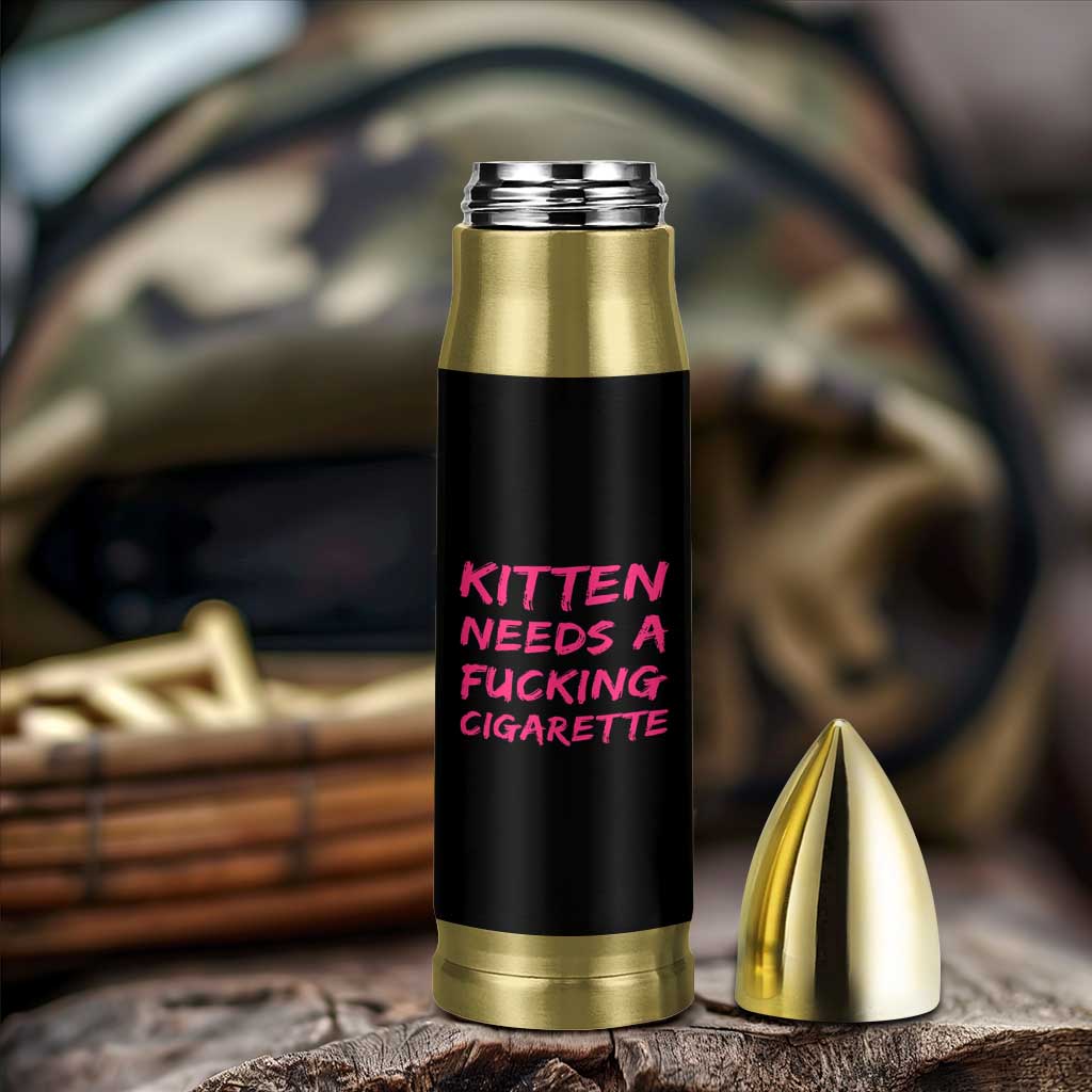 Kitten Needs A Fucking Cigarette Bullet Tumbler Funny Cat Joke Cat Meme