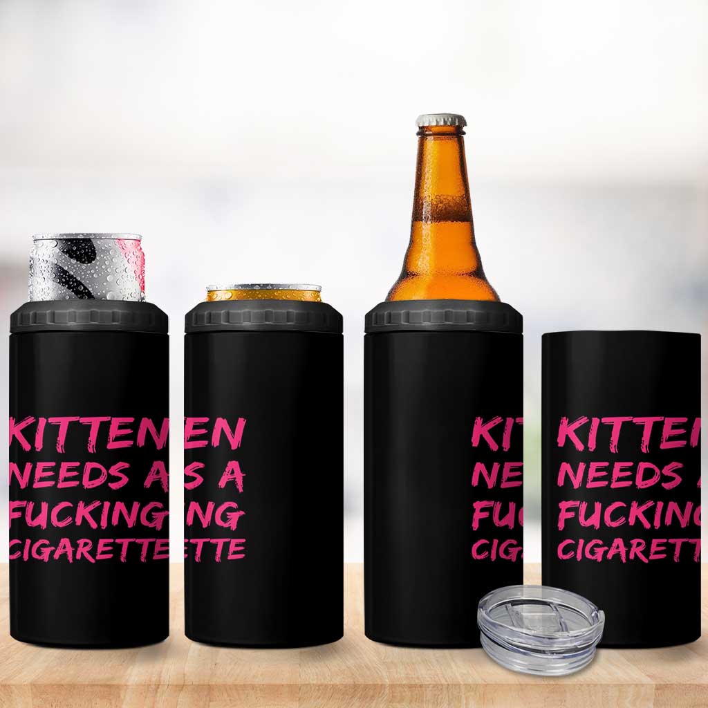 Kitten Needs A Fucking Cigarette 4 in 1 Can Cooler Tumbler Funny Cat Joke Cat Meme