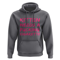 Kitten Needs A Fucking Cigarette Hoodie Funny Cat Joke Cat Meme