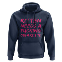 Kitten Needs A Fucking Cigarette Hoodie Funny Cat Joke Cat Meme