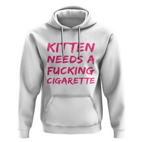 Kitten Needs A Fucking Cigarette Hoodie Funny Cat Joke Cat Meme