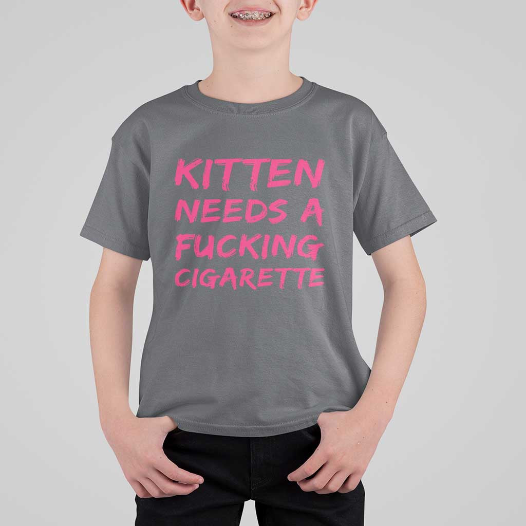 Kitten Needs A Fucking Cigarette T Shirt For Kid Funny Cat Joke Cat Meme