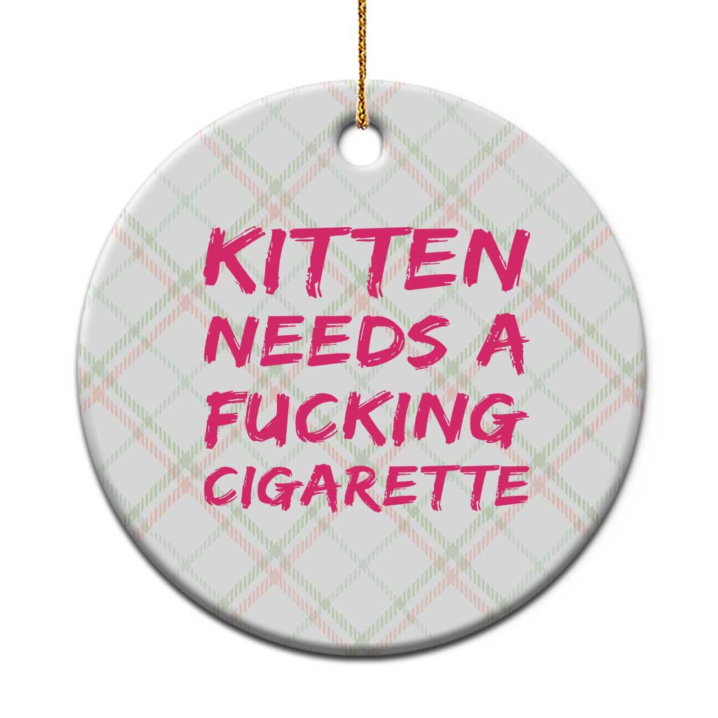 Kitten Needs A Fucking Cigarette Ceramic Ornament Funny Cat Joke Cat Meme