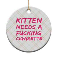 Kitten Needs A Fucking Cigarette Ceramic Ornament Funny Cat Joke Cat Meme
