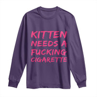 Kitten Needs A Fucking Cigarette Long Sleeve Shirt Funny Cat Joke Cat Meme