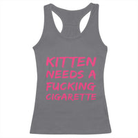 Kitten Needs A Fucking Cigarette Racerback Tank Top Funny Cat Joke Cat Meme