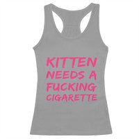 Kitten Needs A Fucking Cigarette Racerback Tank Top Funny Cat Joke Cat Meme