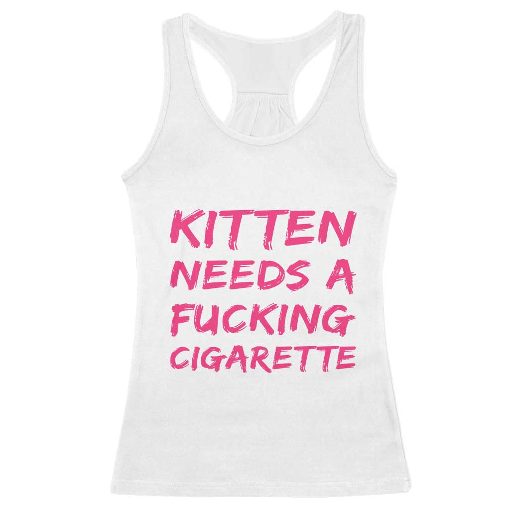 Kitten Needs A Fucking Cigarette Racerback Tank Top Funny Cat Joke Cat Meme