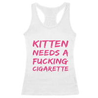 Kitten Needs A Fucking Cigarette Racerback Tank Top Funny Cat Joke Cat Meme