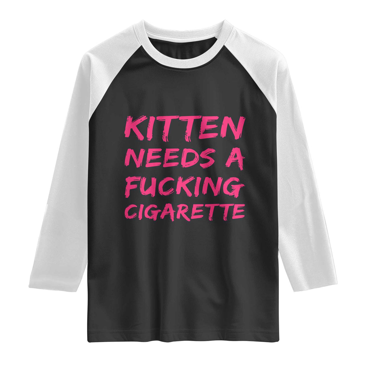 Kitten Needs A Fucking Cigarette Raglan Shirt Funny Cat Joke Cat Meme
