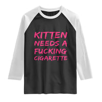 Kitten Needs A Fucking Cigarette Raglan Shirt Funny Cat Joke Cat Meme