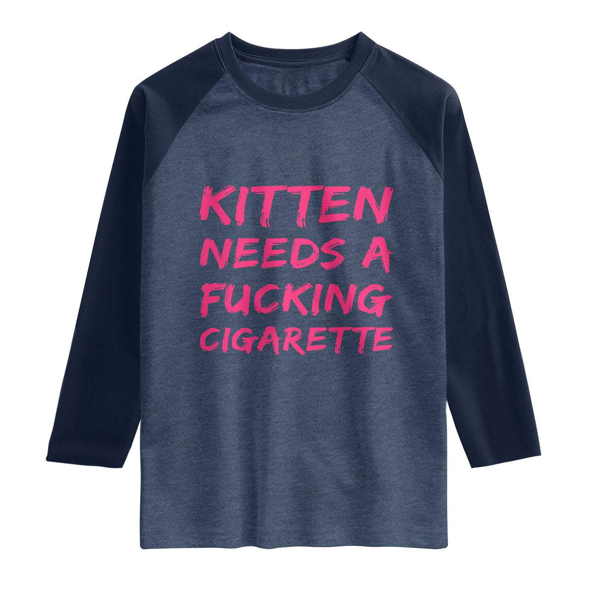 Kitten Needs A Fucking Cigarette Raglan Shirt Funny Cat Joke Cat Meme