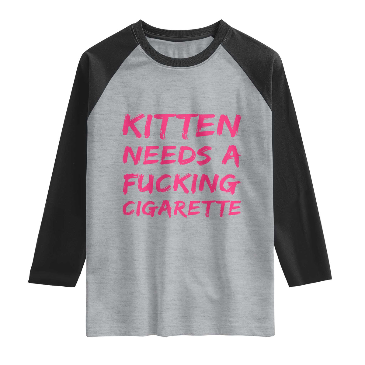 Kitten Needs A Fucking Cigarette Raglan Shirt Funny Cat Joke Cat Meme