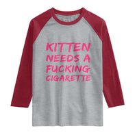 Kitten Needs A Fucking Cigarette Raglan Shirt Funny Cat Joke Cat Meme