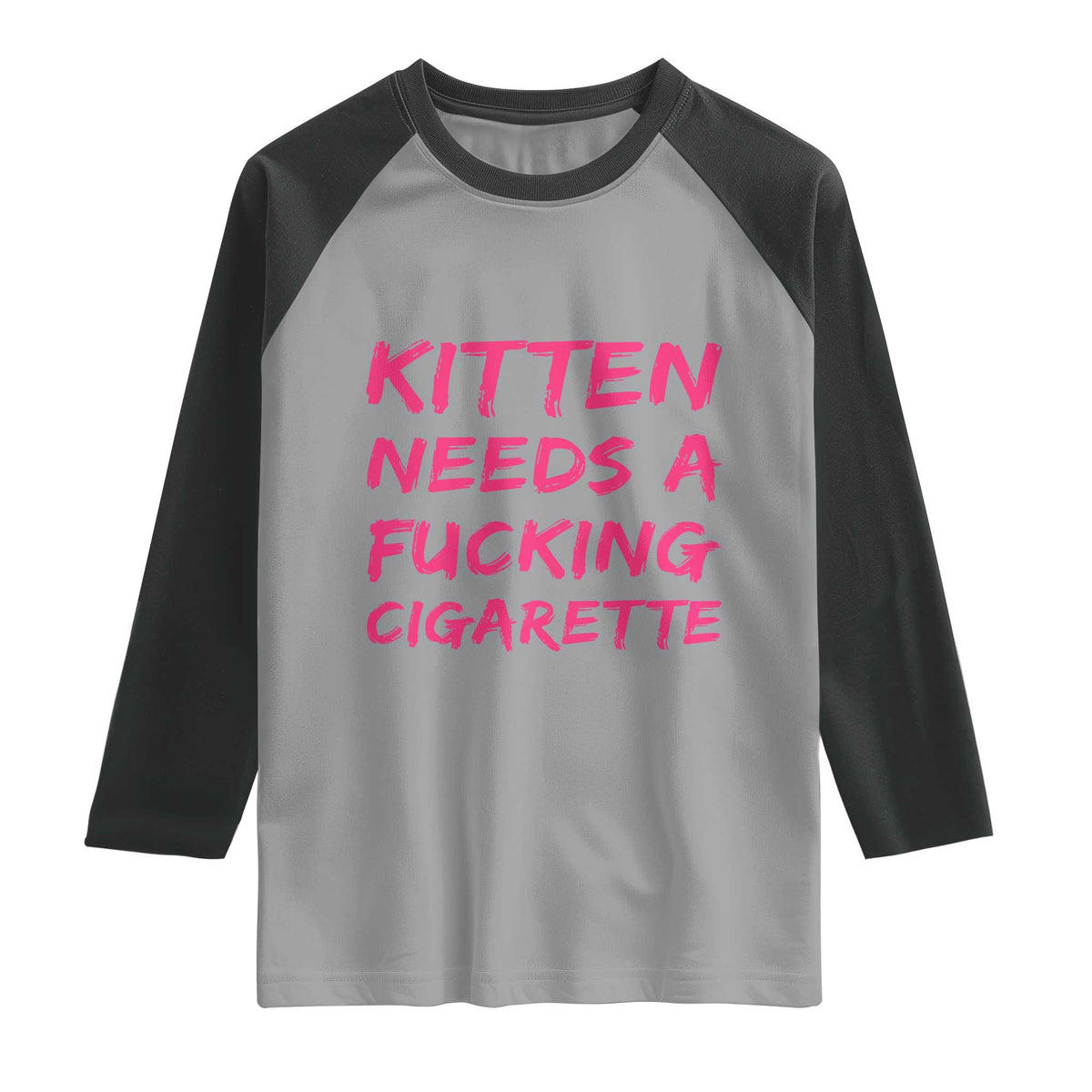 Kitten Needs A Fucking Cigarette Raglan Shirt Funny Cat Joke Cat Meme