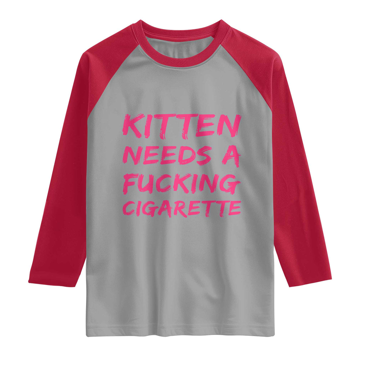 Kitten Needs A Fucking Cigarette Raglan Shirt Funny Cat Joke Cat Meme