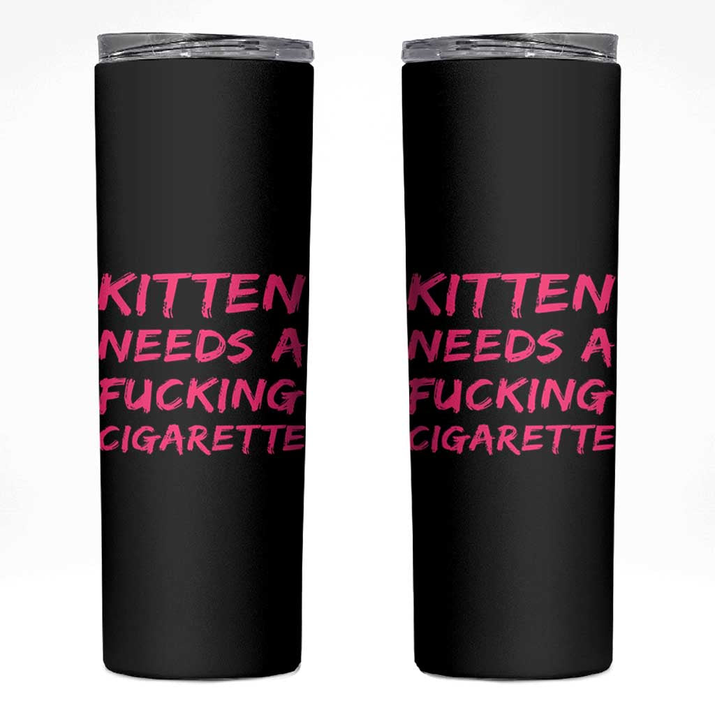 Kitten Needs A Fucking Cigarette Skinny Tumbler Funny Cat Joke Cat Meme