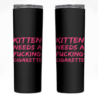 Kitten Needs A Fucking Cigarette Skinny Tumbler Funny Cat Joke Cat Meme