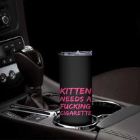 Kitten Needs A Fucking Cigarette Skinny Tumbler Funny Cat Joke Cat Meme
