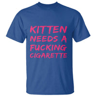 Kitten Needs A Fucking Cigarette T Shirt Funny Cat Joke Cat Meme