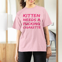 Kitten Needs A Fucking Cigarette T Shirt For Women Funny Cat Joke Cat Meme