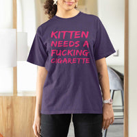 Kitten Needs A Fucking Cigarette T Shirt For Women Funny Cat Joke Cat Meme