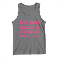 Kitten Needs A Fucking Cigarette Tank Top Funny Cat Joke Cat Meme