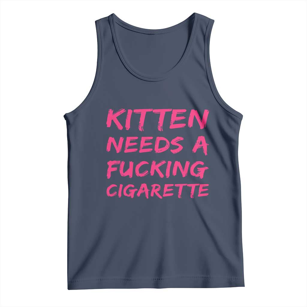 Kitten Needs A Fucking Cigarette Tank Top Funny Cat Joke Cat Meme