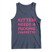 Kitten Needs A Fucking Cigarette Tank Top Funny Cat Joke Cat Meme