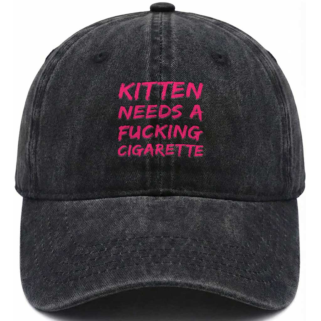 Kitten Needs A Fucking Cigarette Washed Cotton Baseball Cap Funny Cat Joke Cat Meme