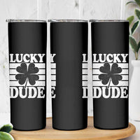 Funny Lucky Dude Skinny Tumbler Irish Boys St Patricks Day