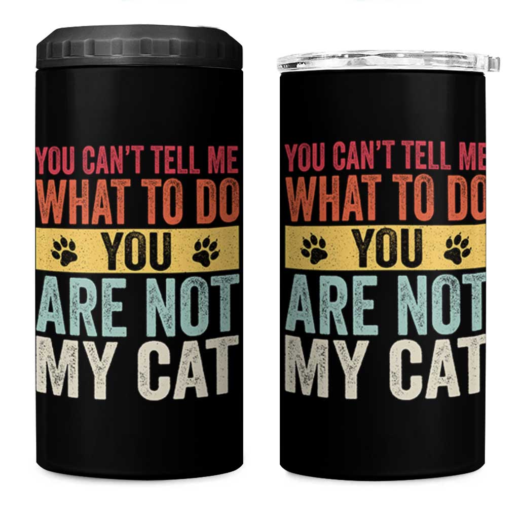 Retro Cat Lovers 4 in 1 Can Cooler Tumbler You Cant Tell Me What To Do Youre Not My Cat Paw Print