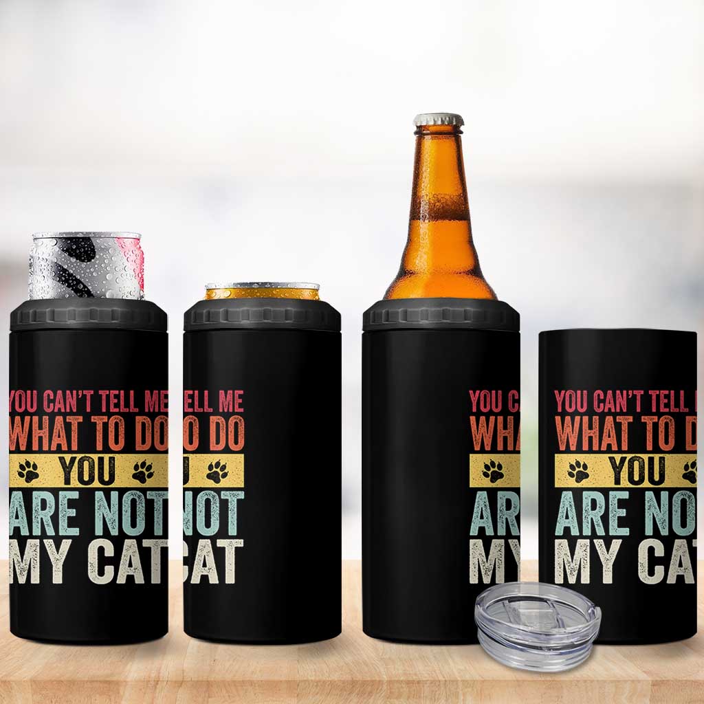 Retro Cat Lovers 4 in 1 Can Cooler Tumbler You Cant Tell Me What To Do Youre Not My Cat Paw Print