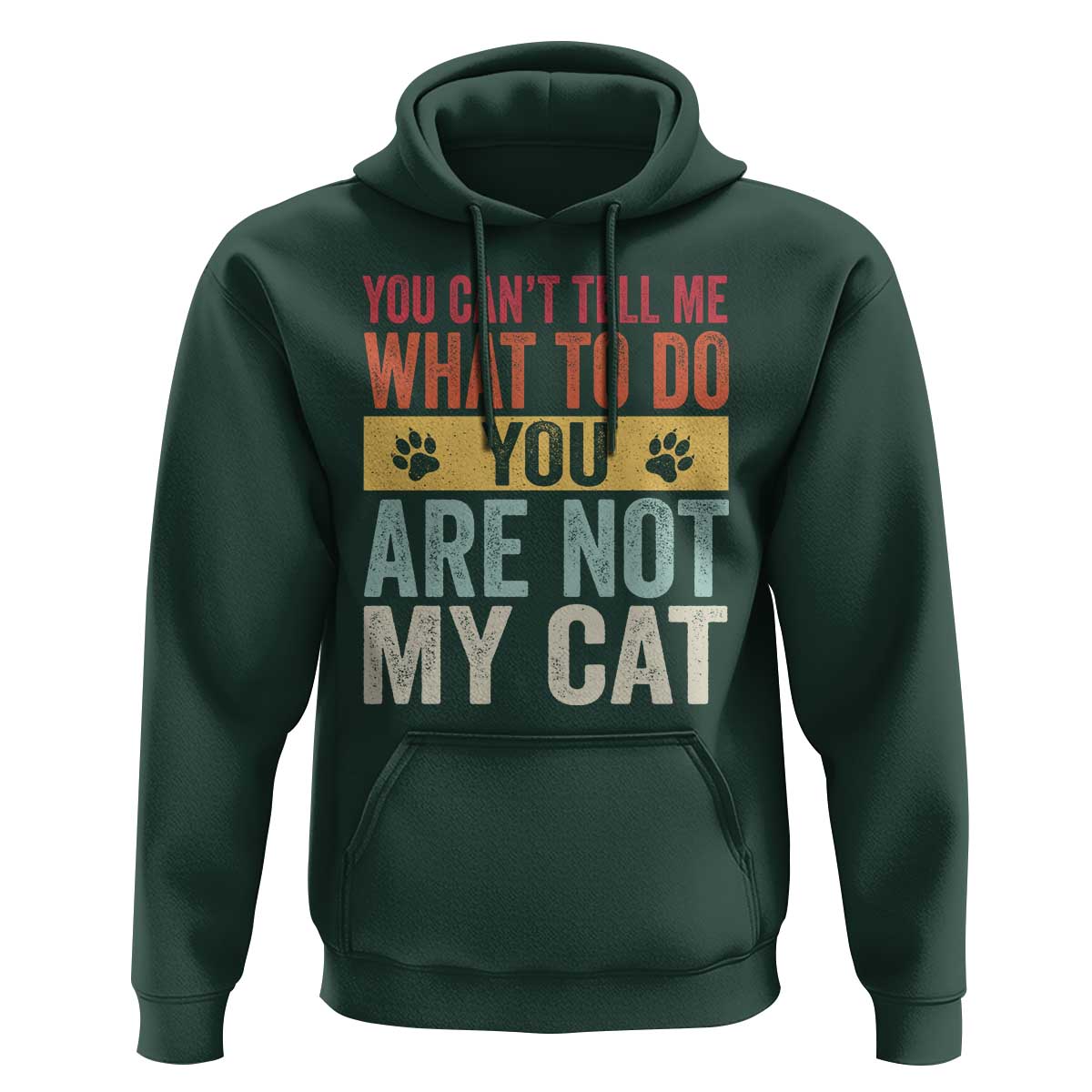Retro Cat Lovers Hoodie You Cant Tell Me What To Do Youre Not My Cat Paw Print