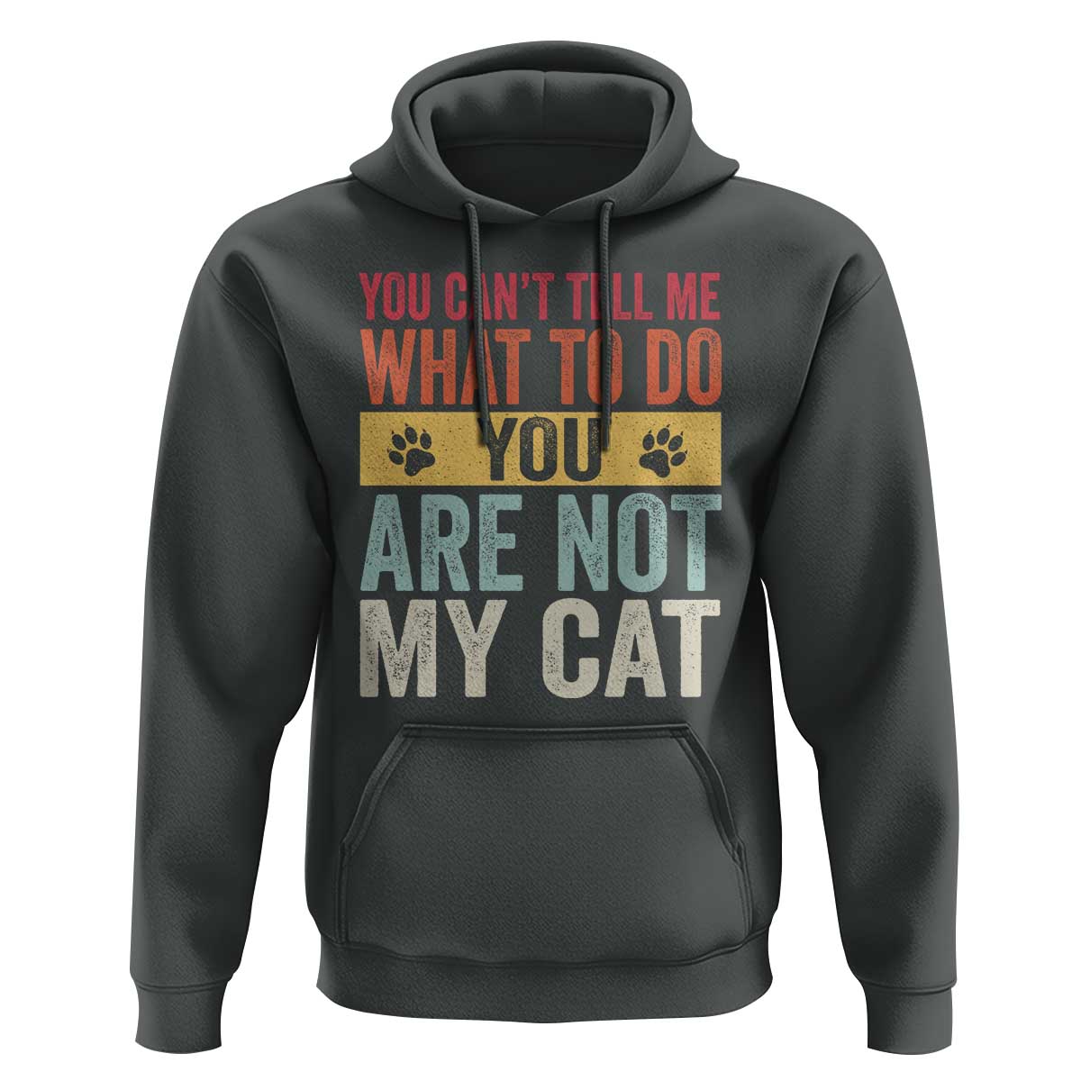 Retro Cat Lovers Hoodie You Cant Tell Me What To Do Youre Not My Cat Paw Print
