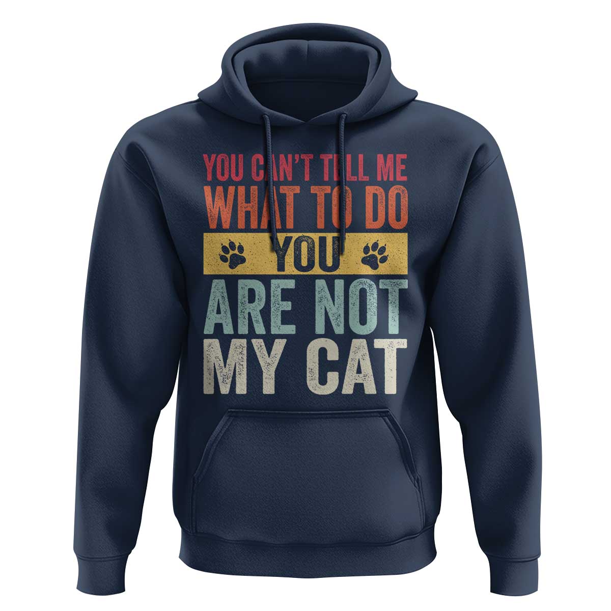Retro Cat Lovers Hoodie You Cant Tell Me What To Do Youre Not My Cat Paw Print