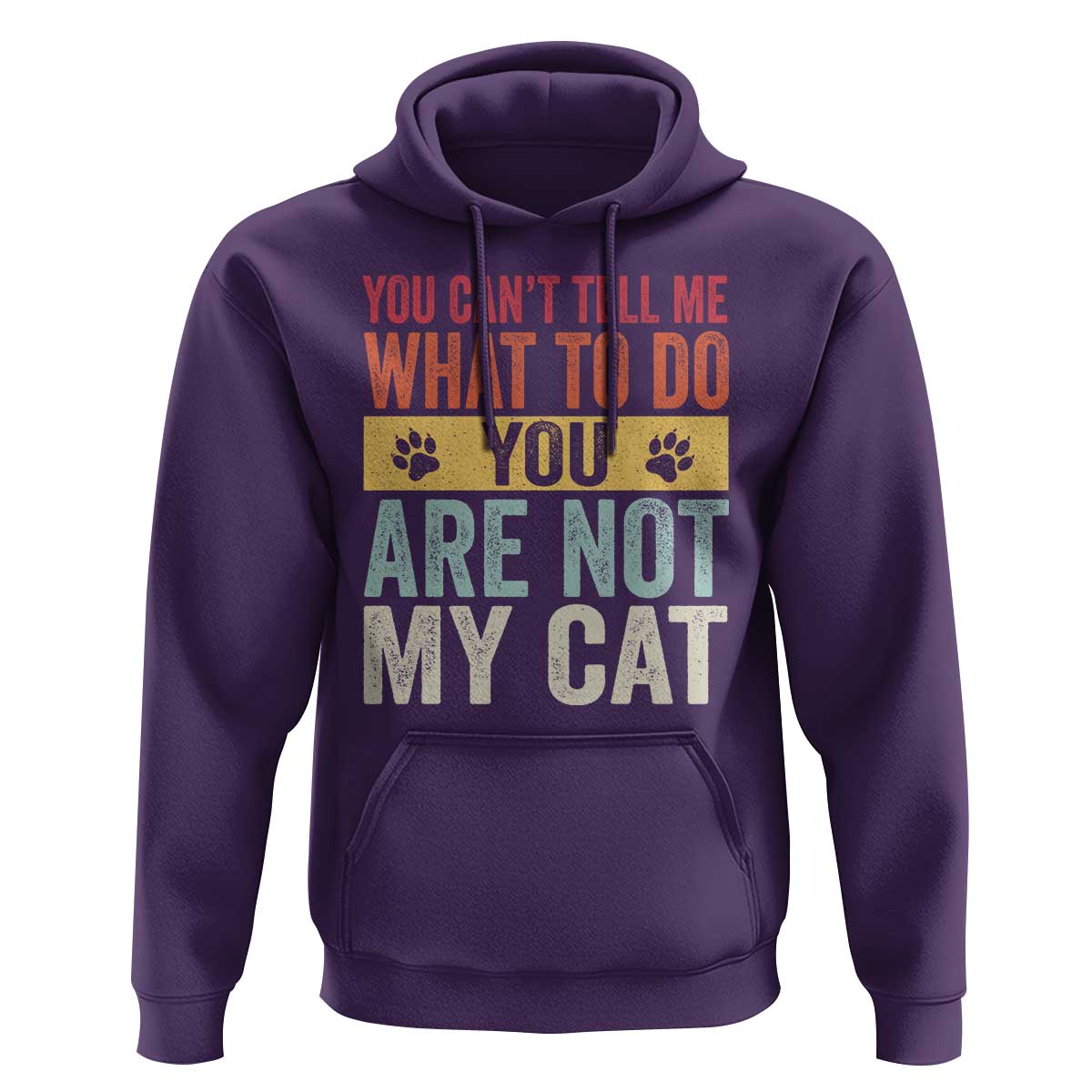 Retro Cat Lovers Hoodie You Cant Tell Me What To Do Youre Not My Cat Paw Print