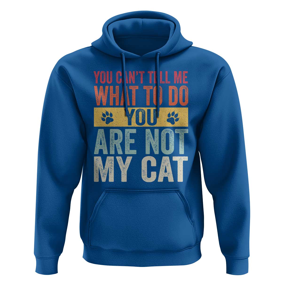 Retro Cat Lovers Hoodie You Cant Tell Me What To Do Youre Not My Cat Paw Print