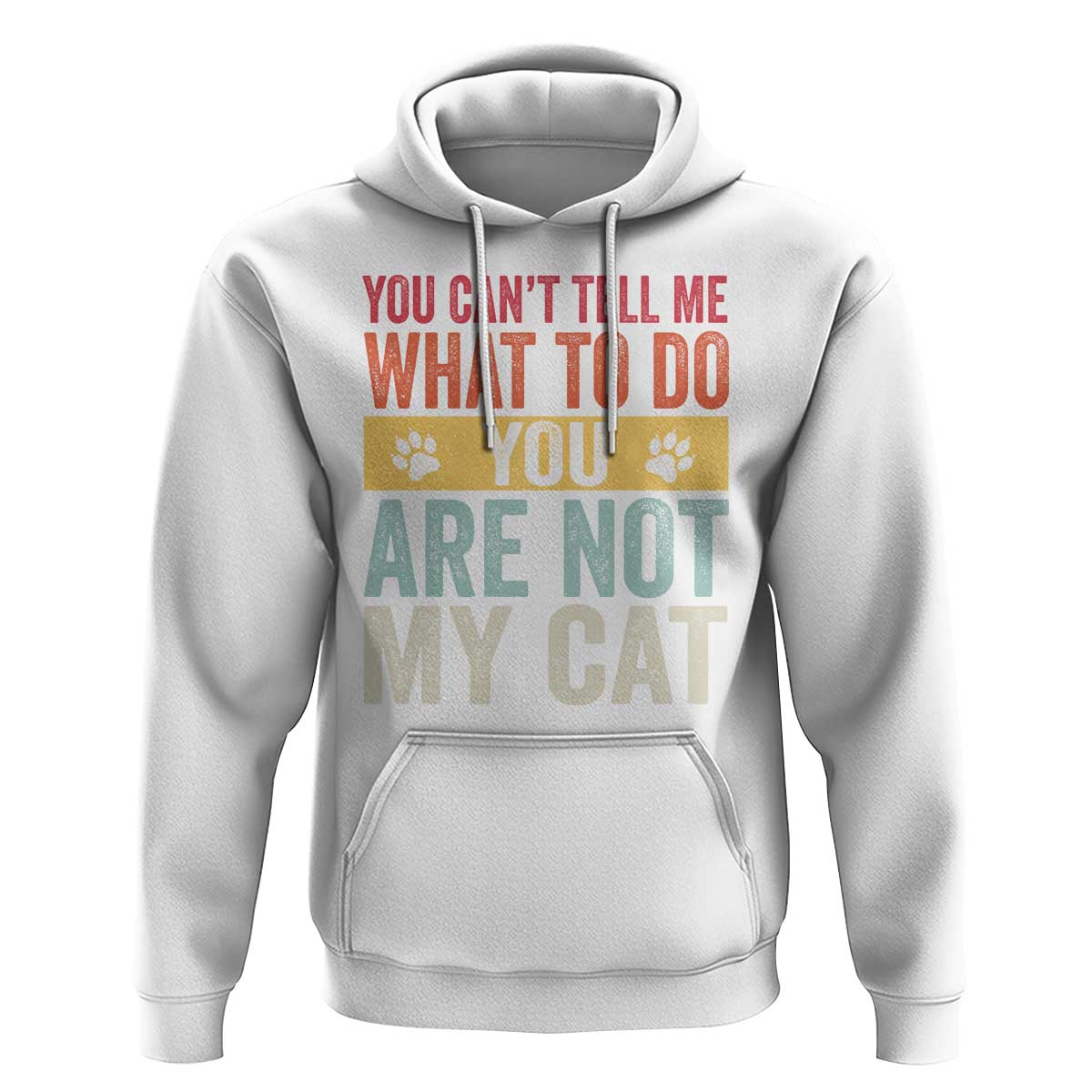 Retro Cat Lovers Hoodie You Cant Tell Me What To Do Youre Not My Cat Paw Print