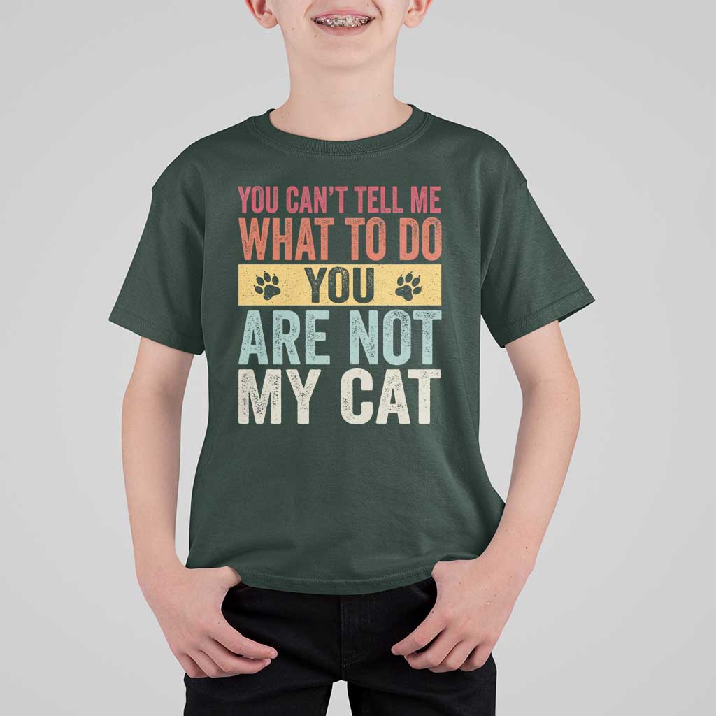 Retro Cat Lovers T Shirt For Kid You Cant Tell Me What To Do Youre Not My Cat Paw Print