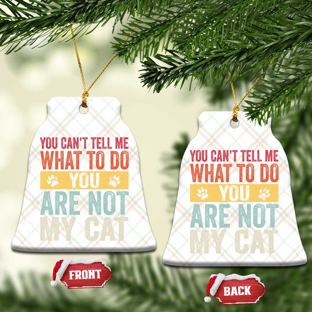 Retro Cat Lovers Ceramic Ornament You Cant Tell Me What To Do Youre Not My Cat Paw Print