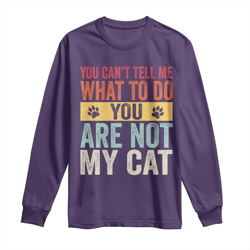 Retro Cat Lovers Long Sleeve Shirt You Cant Tell Me What To Do Youre Not My Cat Paw Print