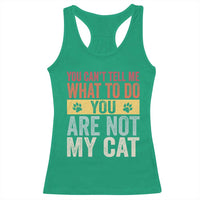 Retro Cat Lovers Racerback Tank Top You Cant Tell Me What To Do Youre Not My Cat Paw Print