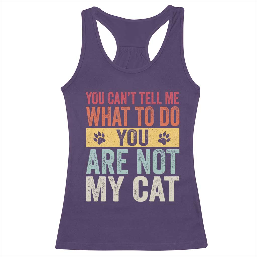 Retro Cat Lovers Racerback Tank Top You Cant Tell Me What To Do Youre Not My Cat Paw Print
