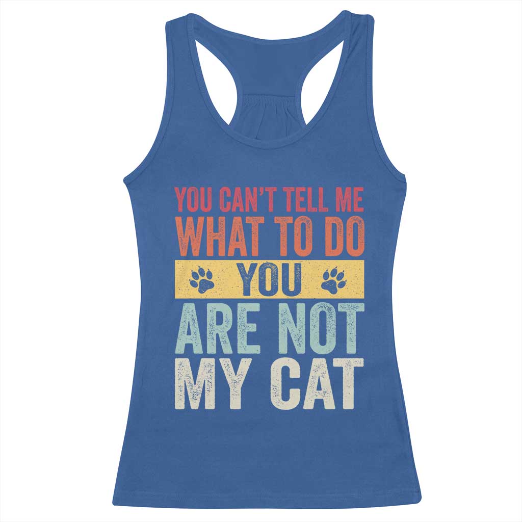 Retro Cat Lovers Racerback Tank Top You Cant Tell Me What To Do Youre Not My Cat Paw Print