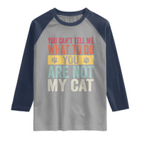 Retro Cat Lovers Raglan Shirt You Cant Tell Me What To Do Youre Not My Cat Paw Print