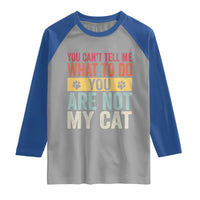 Retro Cat Lovers Raglan Shirt You Cant Tell Me What To Do Youre Not My Cat Paw Print