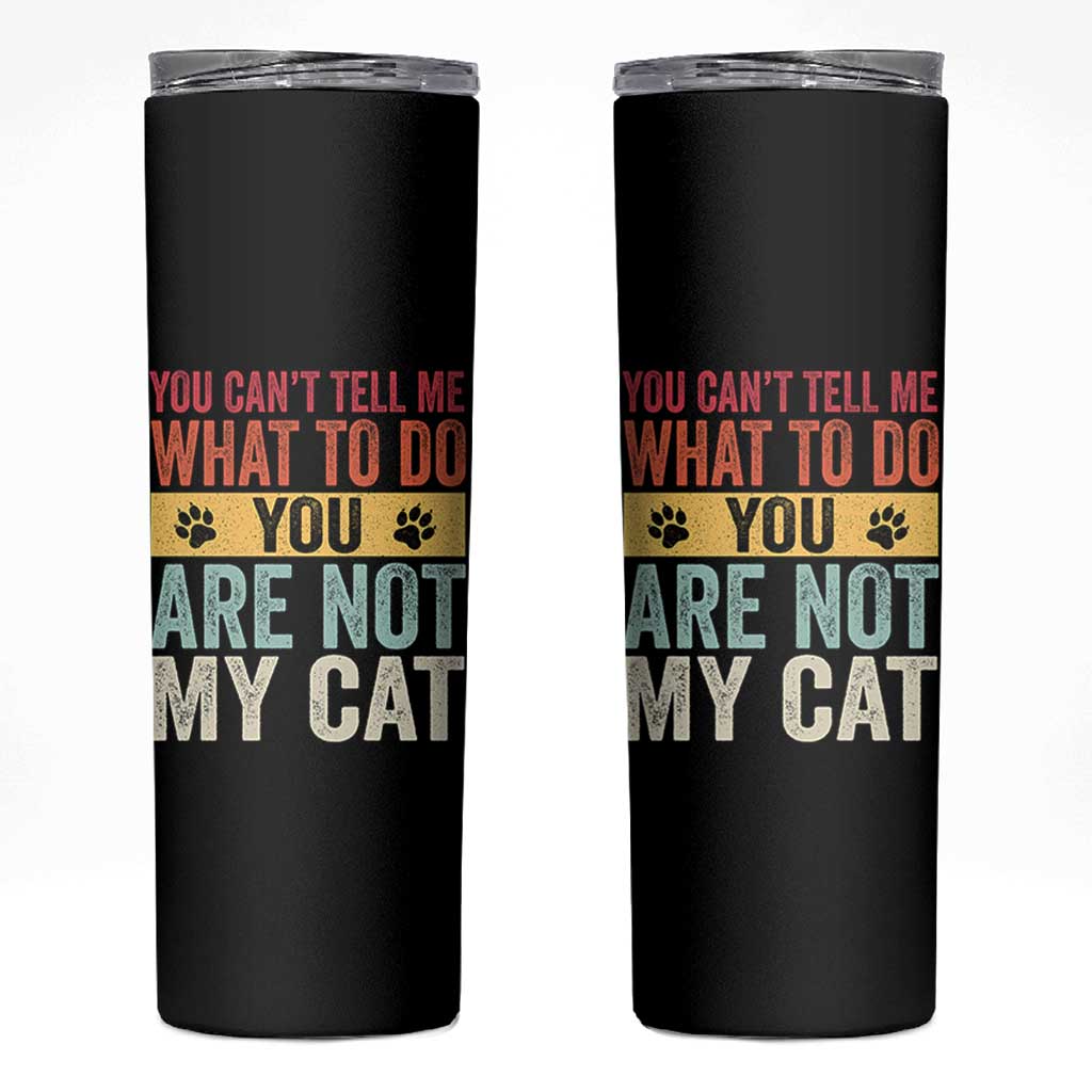 Retro Cat Lovers Skinny Tumbler You Cant Tell Me What To Do Youre Not My Cat Paw Print