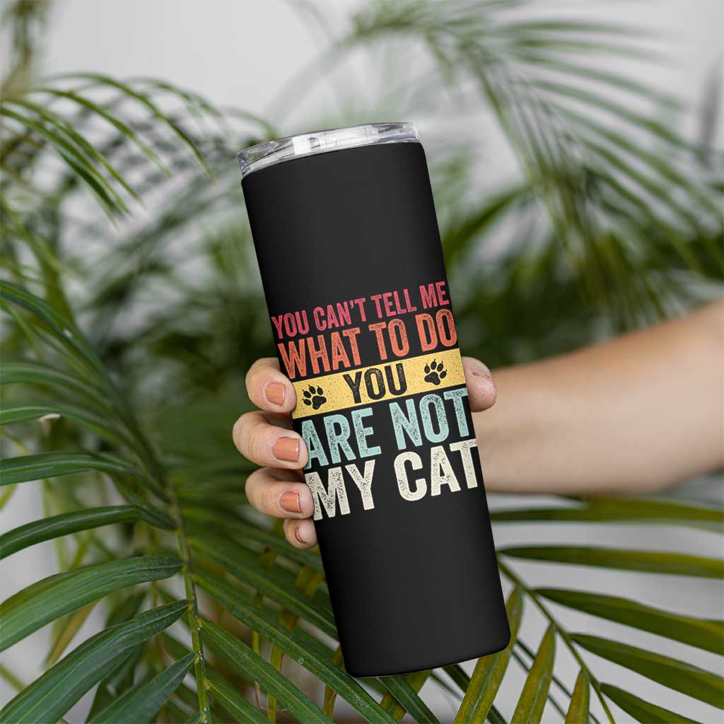 Retro Cat Lovers Skinny Tumbler You Cant Tell Me What To Do Youre Not My Cat Paw Print
