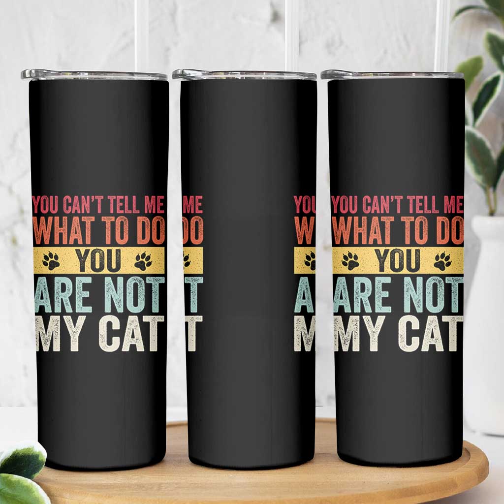 Retro Cat Lovers Skinny Tumbler You Cant Tell Me What To Do Youre Not My Cat Paw Print